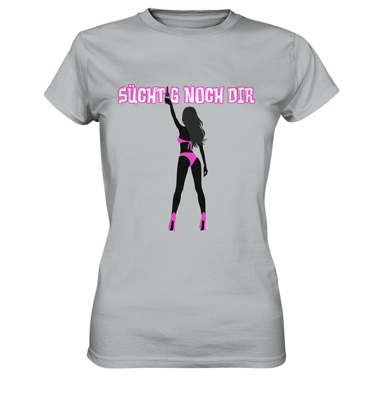 Süchtig noch dir - Ladies Premium Shirt